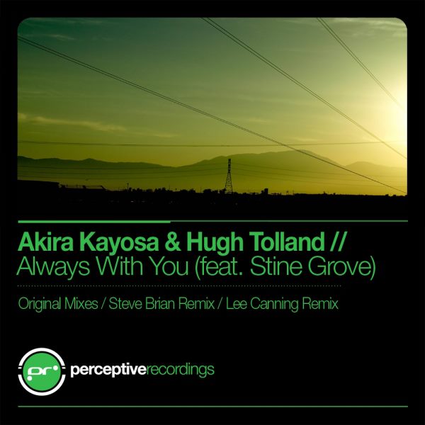 Akira Kayosa & Hugh Tolland feat. Stine Grove – Always With You (Perceptive Recordings)