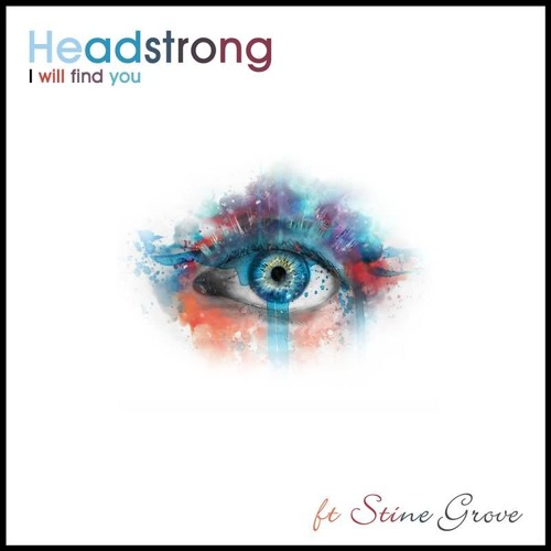 Headstrong – I Will Find You feat. Stine Grove (Sola Records)
