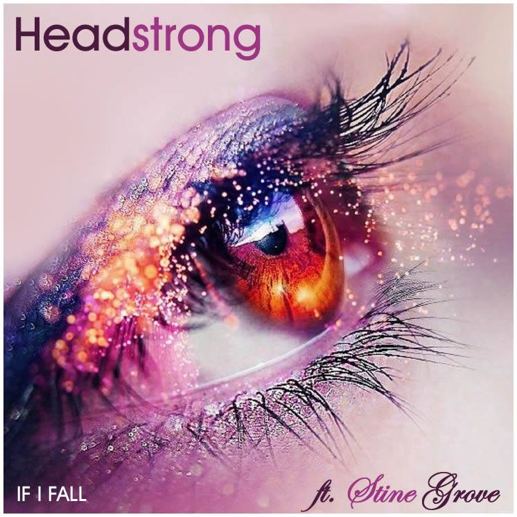 Headstrong – If I Fall feat. Stine Grove (Sola Records)