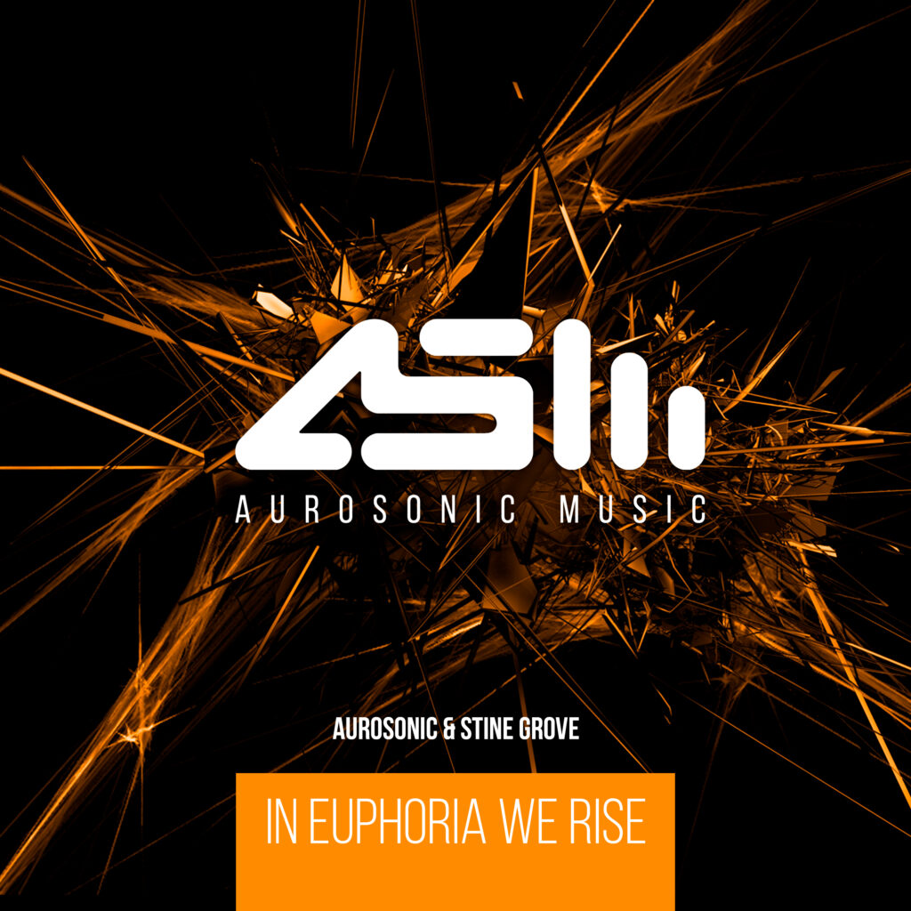 Aurosonic & Stine Grove – In Euphoria We Rise (Aurosonic Music / Raz Nitzan Music)