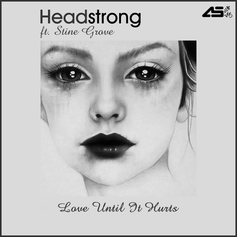 Headstrong feat. Stine Grove – Love Until It Hurts (Sola Records)