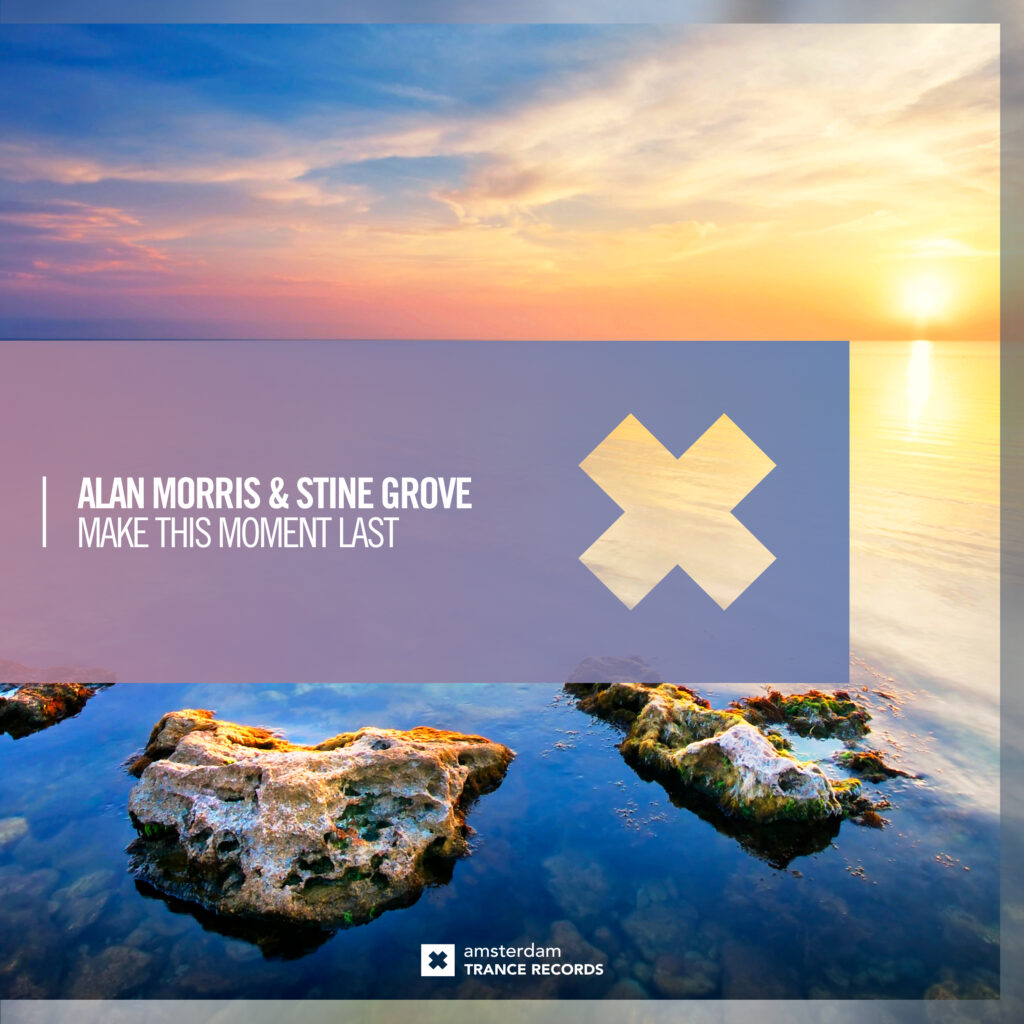 Alan Morris & Stine Grove – Make This Moment Last (Amsterdam Trance Records)