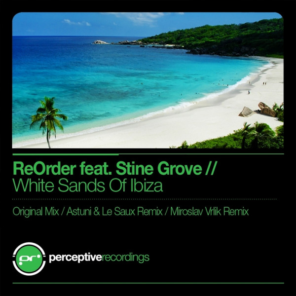 ReOrder feat. Stine Grove - White Sands Of Ibiza (Perceptive Recordings)